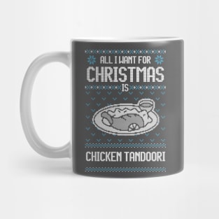 All I Want For Christmas Is Chicken Tandoori - Ugly Xmas Sweater For Chicken Tandoori Lover Mug